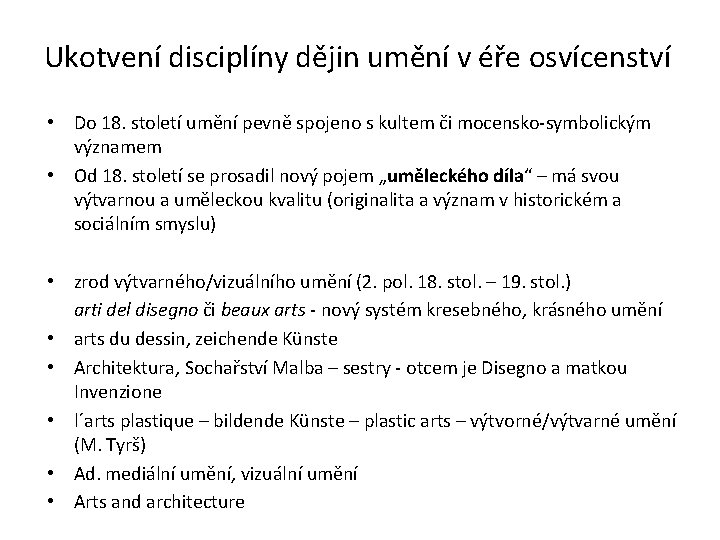 Ukotvení disciplíny dějin umění v éře osvícenství • Do 18. století umění pevně spojeno