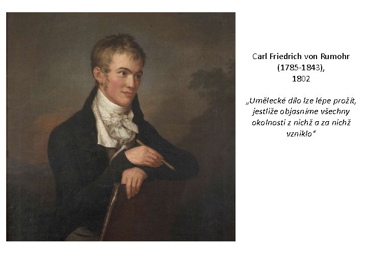 Carl Friedrich von Rumohr (1785 -1843), 1802 „Umělecké dílo lze lépe prožít, jestliže objasníme