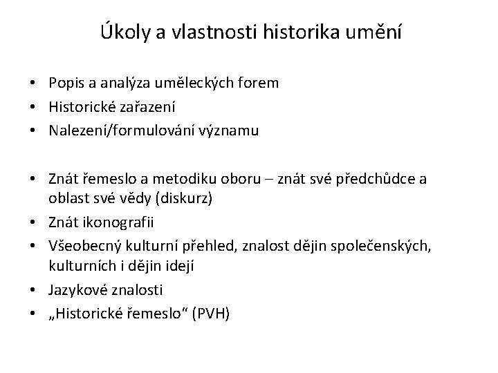 Úkoly a vlastnosti historika umění • Popis a analýza uměleckých forem • Historické zařazení