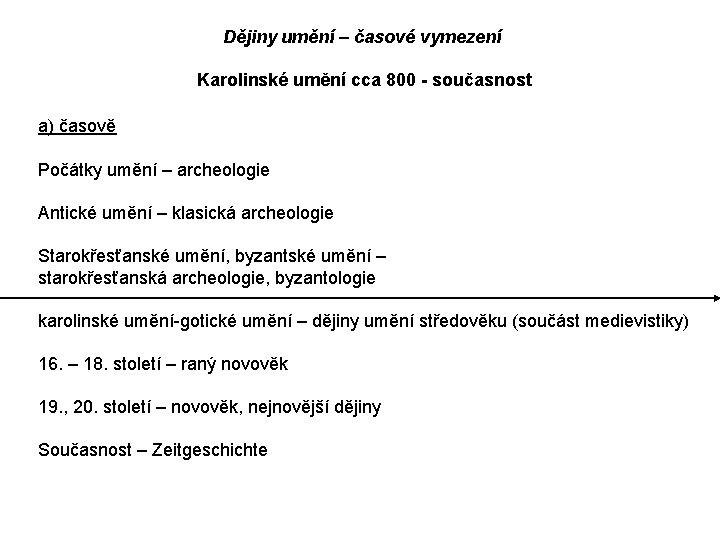 Dějiny umění – časové vymezení Karolinské umění cca 800 - současnost a) časově Počátky