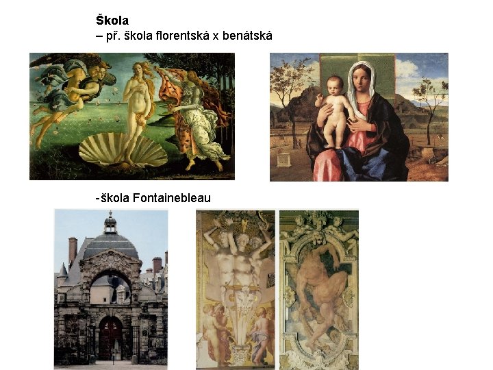 Škola – př. škola florentská x benátská -škola Fontainebleau 