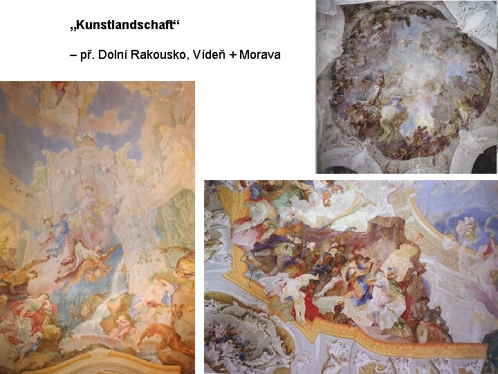 „Kunstlandschaft“ – př. Dolní Rakousko, Vídeň + Morava 