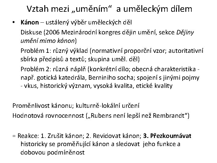 Vztah mezi „uměním“ a uměleckým dílem • Kánon – ustálený výběr uměleckých děl Diskuse