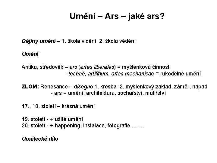 Umění – Ars – jaké ars? Dějiny umění – 1. škola vidění 2. škola