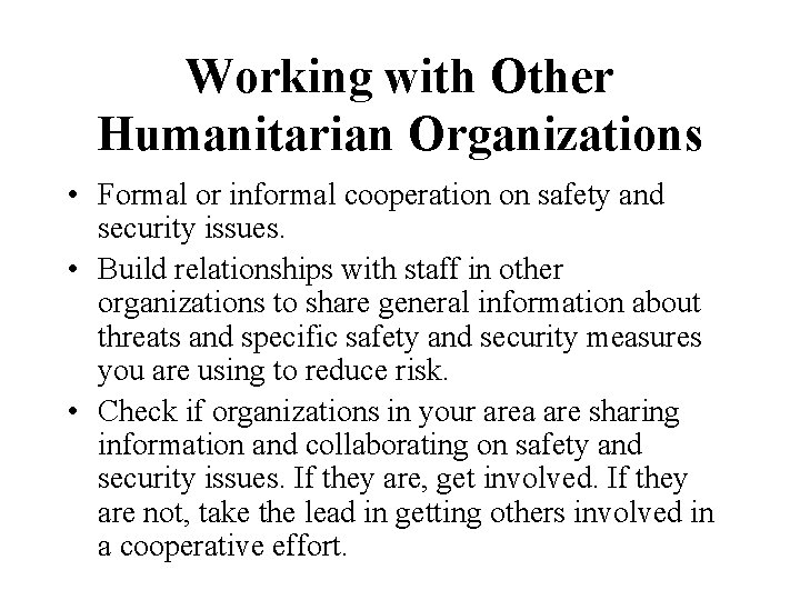 Working with Other Humanitarian Organizations • Formal or informal cooperation on safety and security