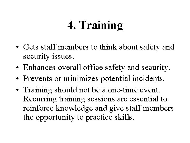 4. Training • Gets staff members to think about safety and security issues. •