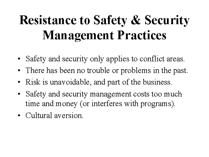 Resistance to Safety & Security Management Practices • • Safety and security only applies