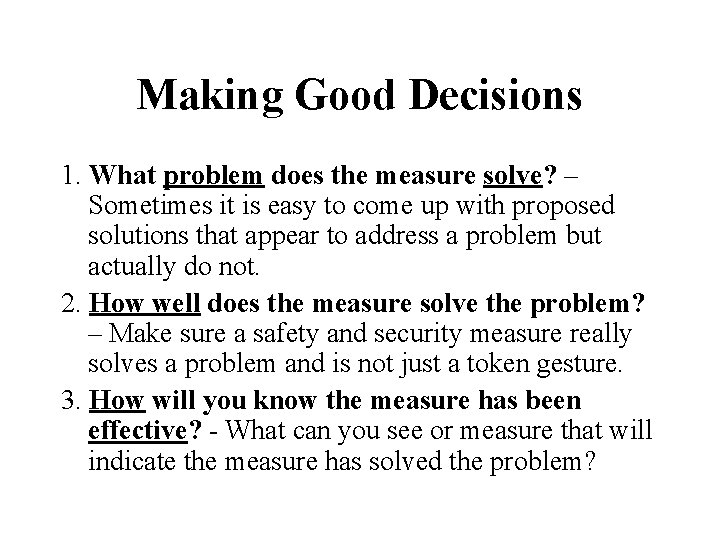 Making Good Decisions 1. What problem does the measure solve? – Sometimes it is