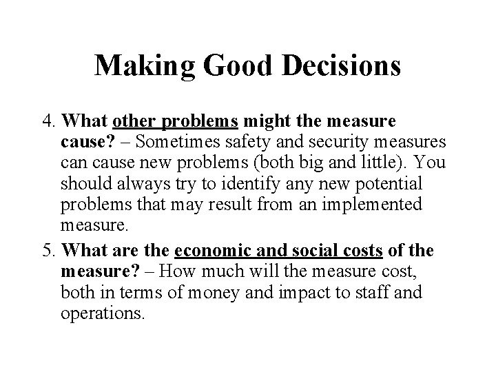 Making Good Decisions 4. What other problems might the measure cause? – Sometimes safety