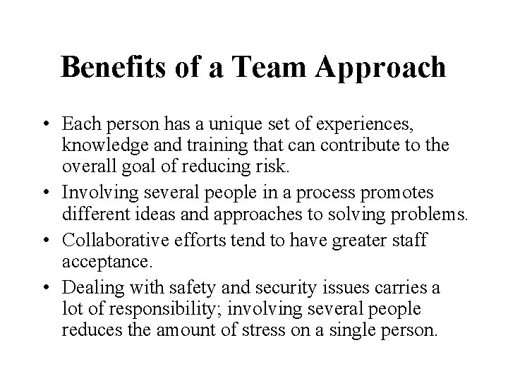 Benefits of a Team Approach • Each person has a unique set of experiences,