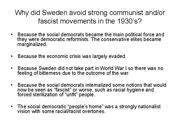 Why did Sweden avoid strong communist and/or fascist movements in the 1930’s? • Because