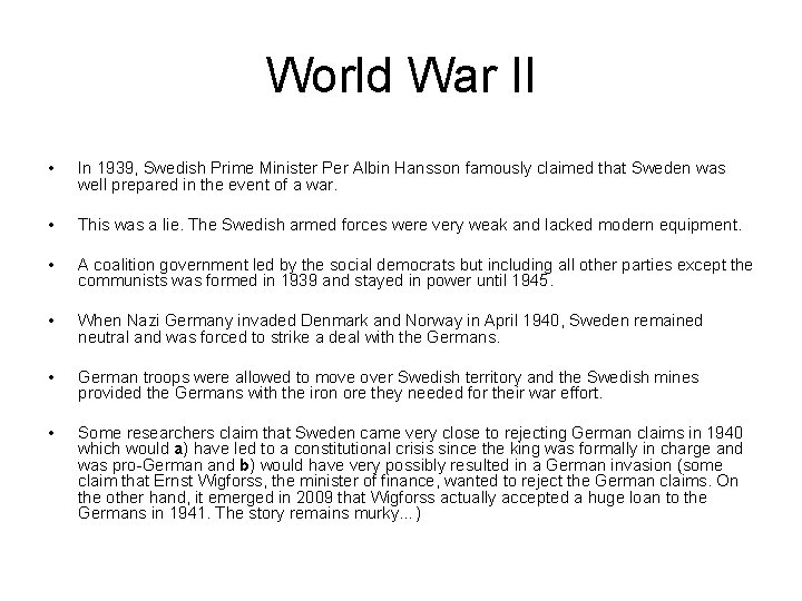 World War II • In 1939, Swedish Prime Minister Per Albin Hansson famously claimed