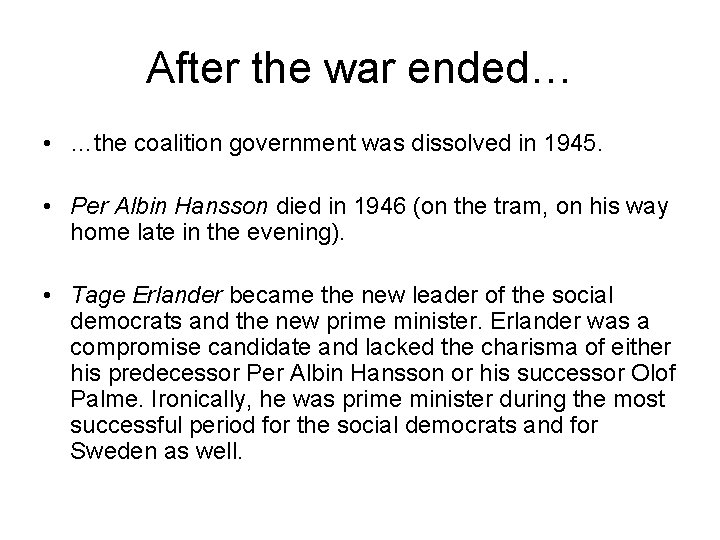 After the war ended… • …the coalition government was dissolved in 1945. • Per