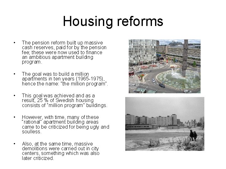 Housing reforms • The pension reform built up massive cash reserves, paid for by