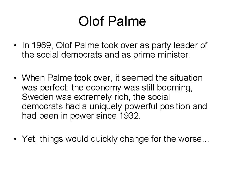 Olof Palme • In 1969, Olof Palme took over as party leader of the