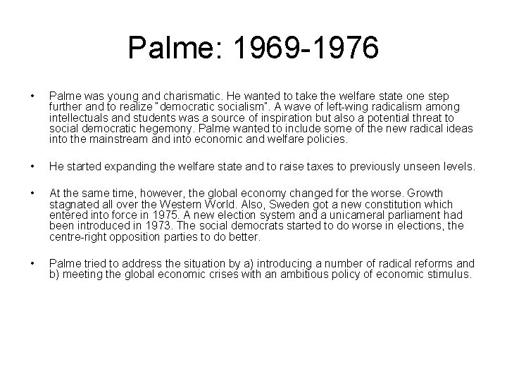 Palme: 1969 -1976 • Palme was young and charismatic. He wanted to take the
