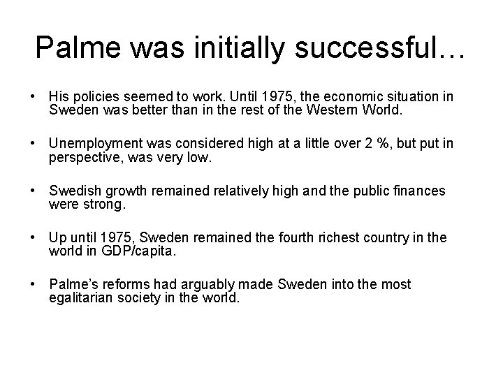 Palme was initially successful… • His policies seemed to work. Until 1975, the economic
