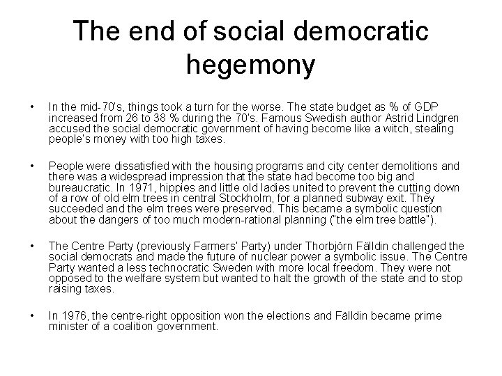 The end of social democratic hegemony • In the mid-70’s, things took a turn