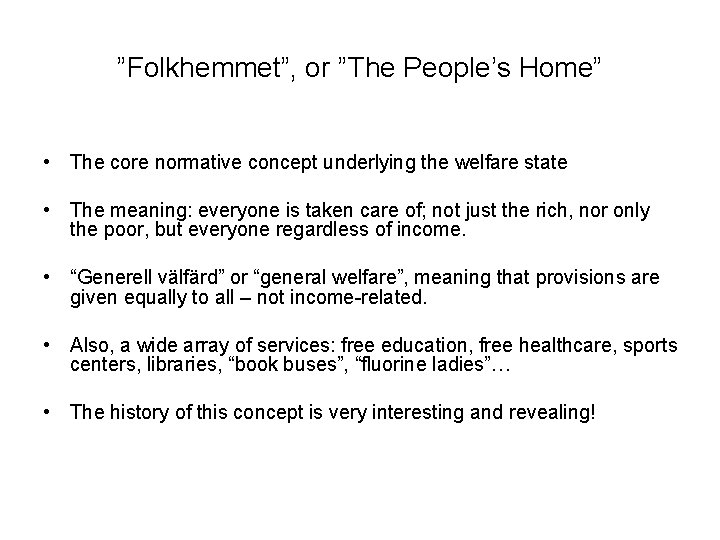 ”Folkhemmet”, or ”The People’s Home” • The core normative concept underlying the welfare state