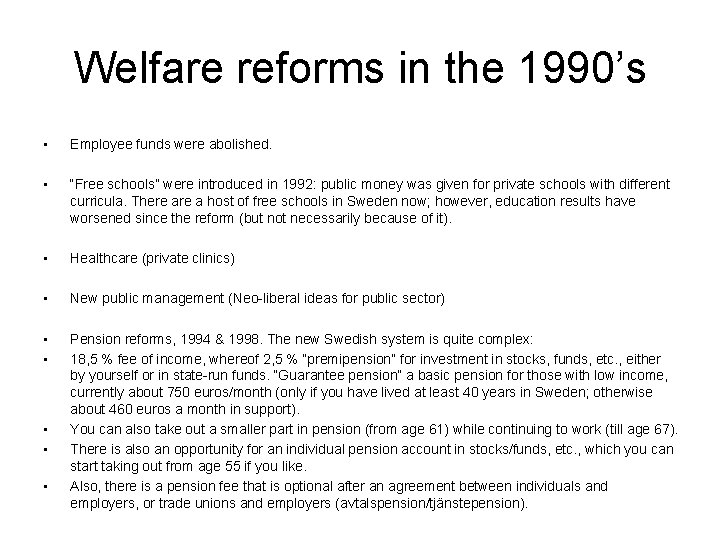 Welfare reforms in the 1990’s • Employee funds were abolished. • “Free schools” were