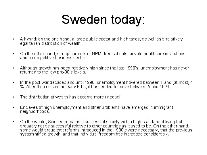 Sweden today: • A hybrid: on the one hand, a large public sector and