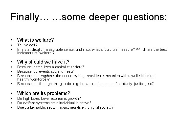 Finally… …some deeper questions: • What is welfare? • • To live well? In