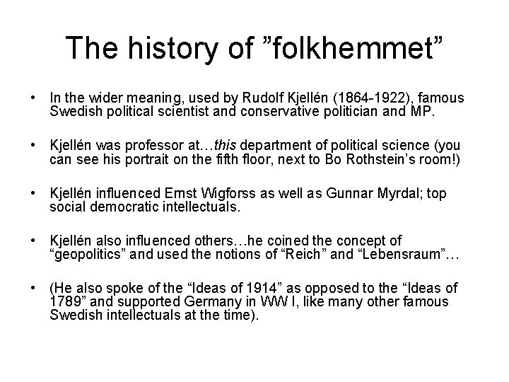 The history of ”folkhemmet” • In the wider meaning, used by Rudolf Kjellén (1864