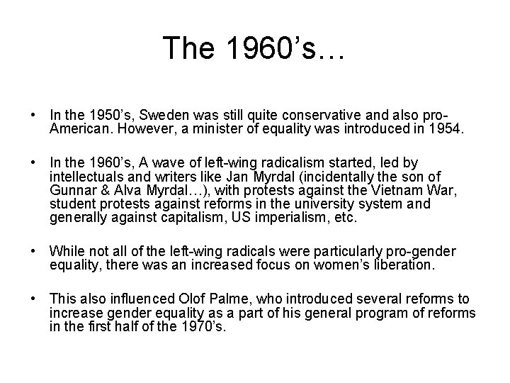 The 1960’s… • In the 1950’s, Sweden was still quite conservative and also pro.