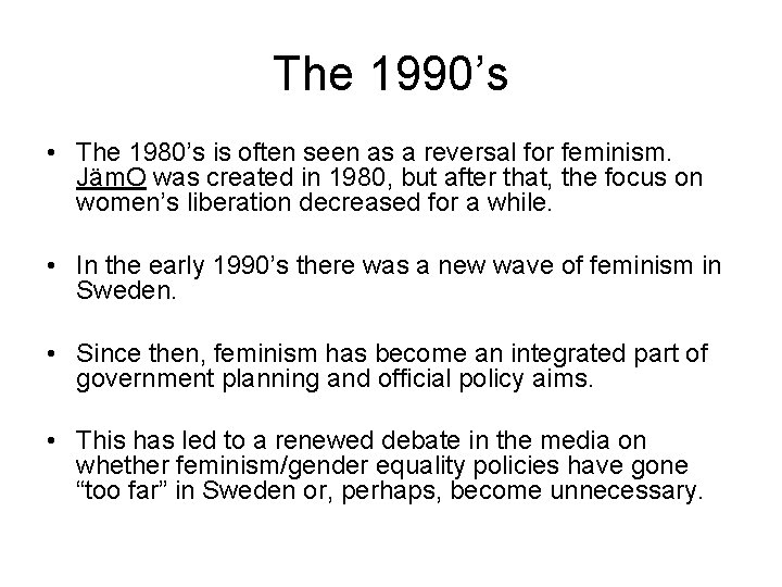 The 1990’s • The 1980’s is often seen as a reversal for feminism. Jäm.