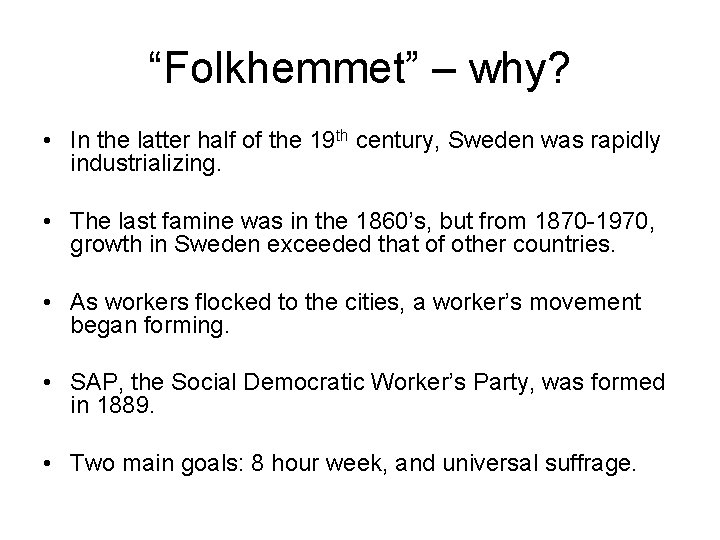 “Folkhemmet” – why? • In the latter half of the 19 th century, Sweden