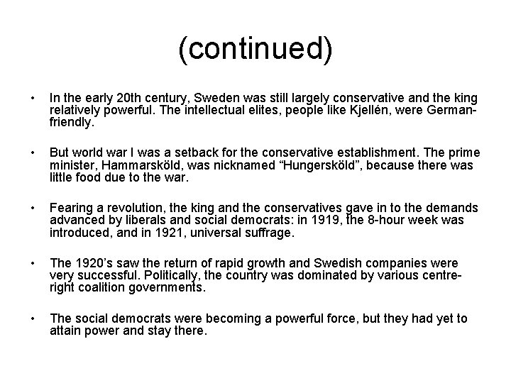 (continued) • In the early 20 th century, Sweden was still largely conservative and
