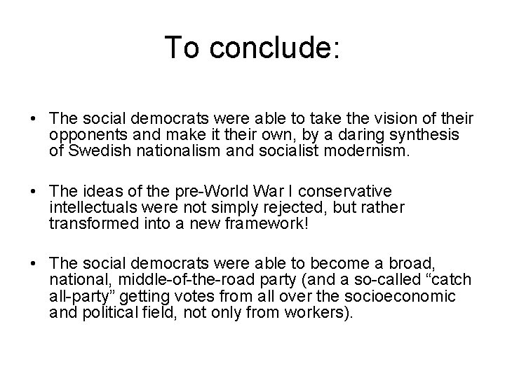 To conclude: • The social democrats were able to take the vision of their