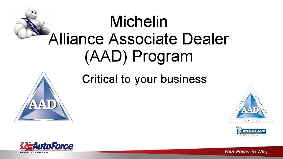 Michelin Alliance Associate Dealer (AAD) Program Critical to your business 