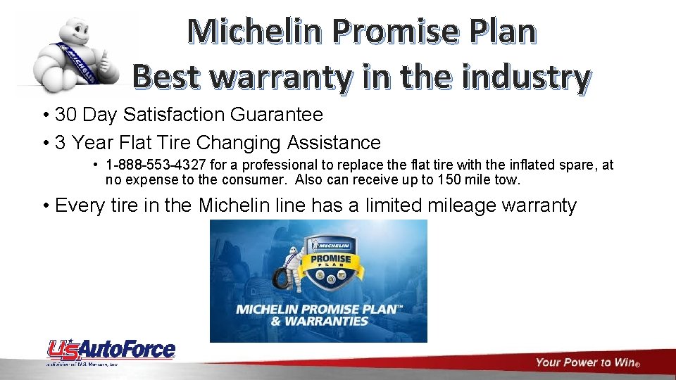 Michelin Promise Plan Best warranty in the industry • 30 Day Satisfaction Guarantee •