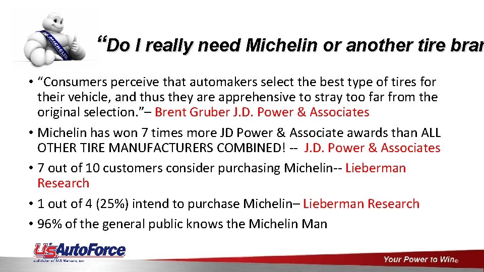 “Do I really need Michelin or another tire bran • “Consumers perceive that automakers
