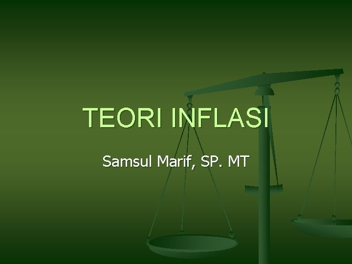 TEORI INFLASI Samsul Marif, SP. MT 