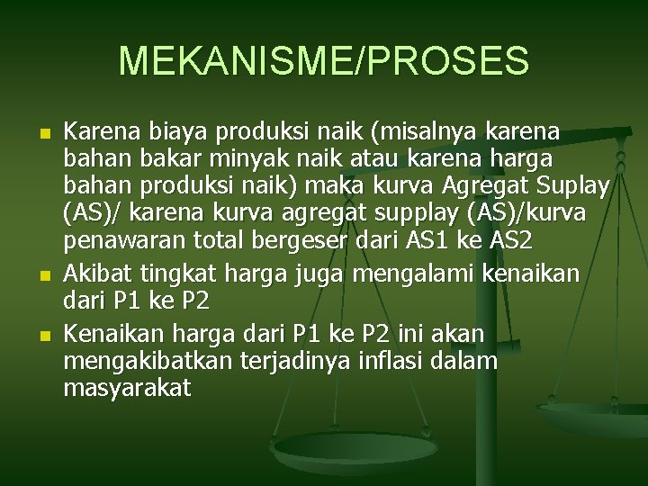 MEKANISME/PROSES n n n Karena biaya produksi naik (misalnya karena bahan bakar minyak naik