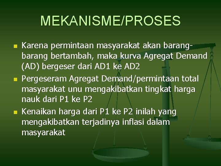 MEKANISME/PROSES n n n Karena permintaan masyarakat akan barang bertambah, maka kurva Agregat Demand