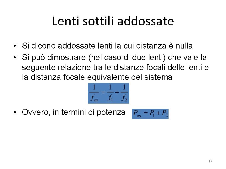 Lenti sottili addossate • Si dicono addossate lenti la cui distanza è nulla •