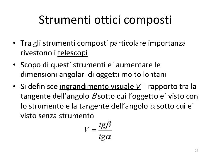 Strumenti ottici composti • Tra gli strumenti composti particolare importanza rivestono i telescopi •