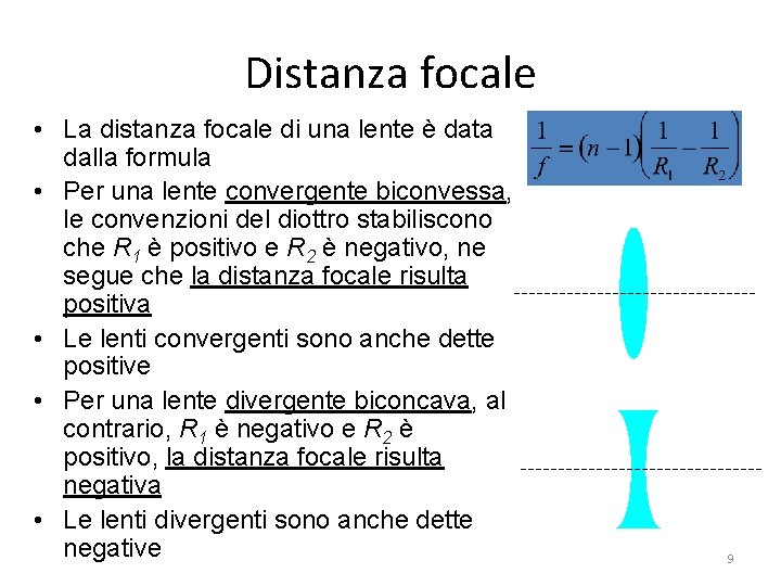 Distanza focale • La distanza focale di una lente è data dalla formula •