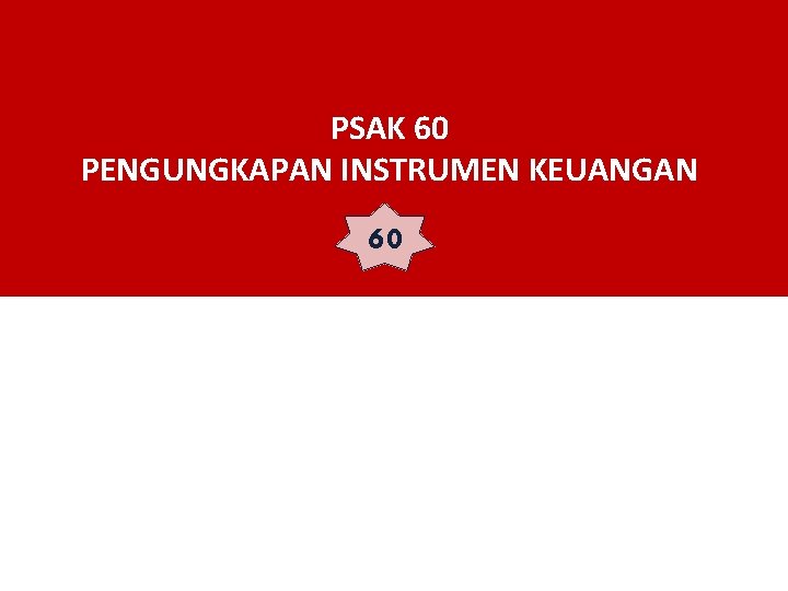 PSAK 60 PENGUNGKAPAN INSTRUMEN KEUANGAN 60 