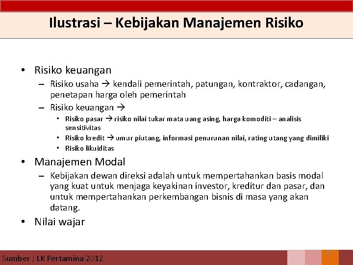 Ilustrasi – Kebijakan Manajemen Risiko • Risiko keuangan – Risiko usaha kendali pemerintah, patungan,