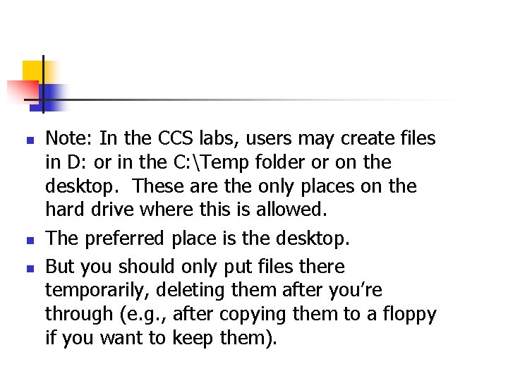 n n n Note: In the CCS labs, users may create files in D: