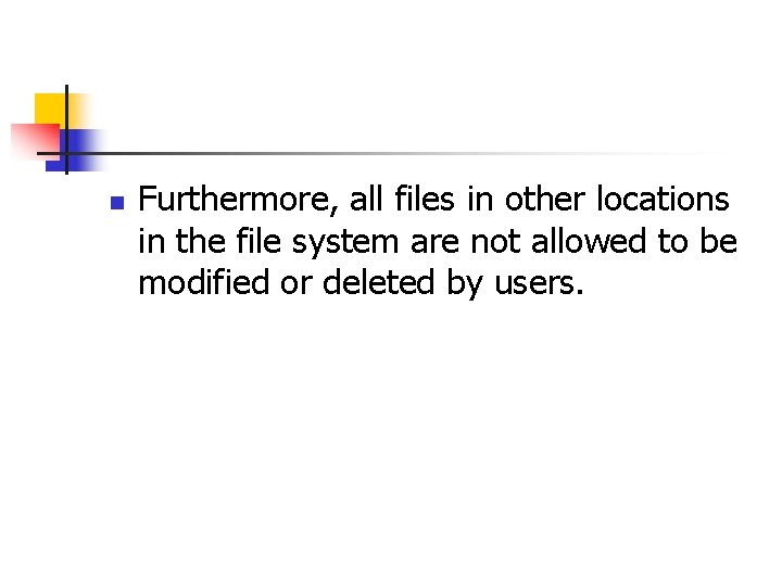 n Furthermore, all files in other locations in the file system are not allowed