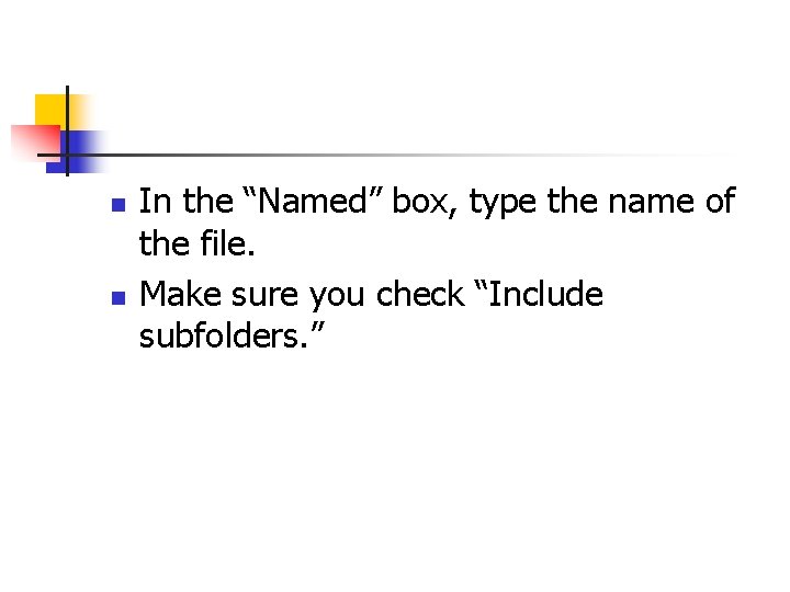 n n In the “Named” box, type the name of the file. Make sure