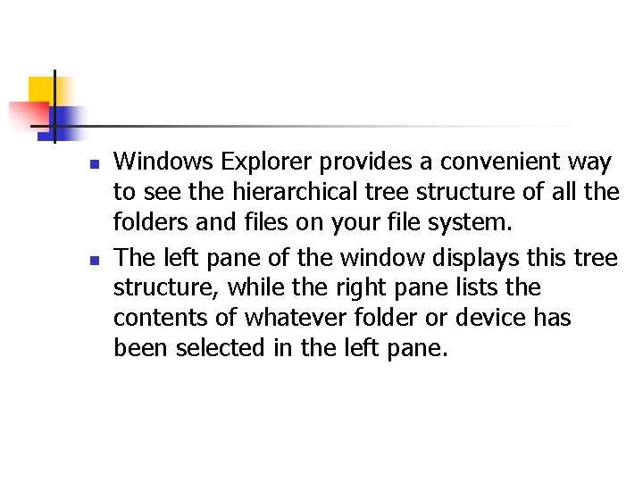 n n Windows Explorer provides a convenient way to see the hierarchical tree structure