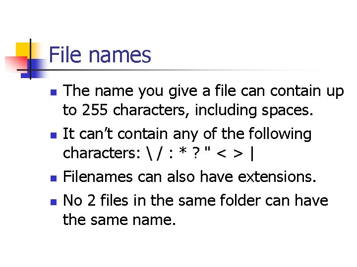 File names n n The name you give a file can contain up to