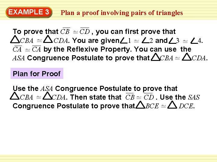 EXAMPLE 3 Plan a proof involving pairs of triangles To prove that CB CD EXAMPLE 3 Plan a proof involving pairs of triangles To prove that CB CD