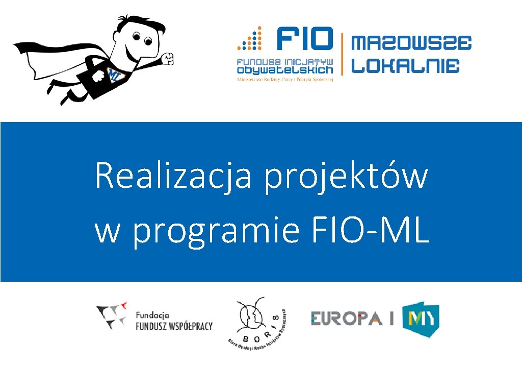 Realizacja projektów w programie FIO-ML Realizacja projektów w programie FIO-ML